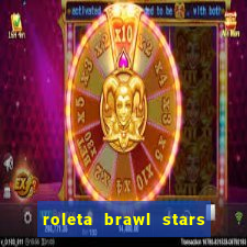 roleta brawl stars 2024 80 brawlers